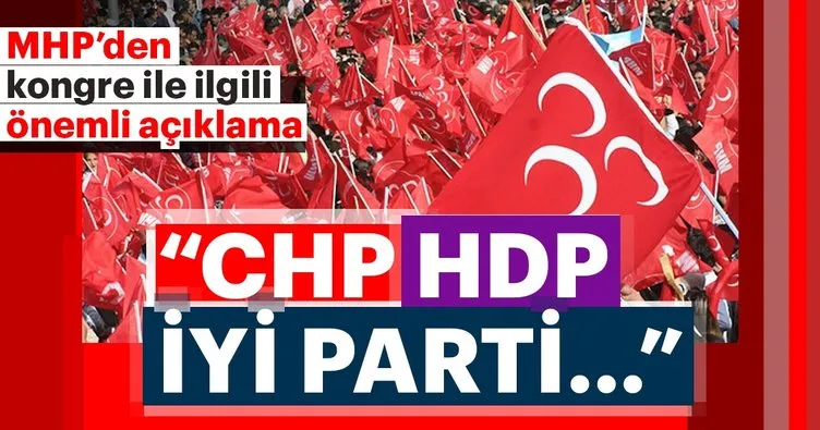 MHP, kongreye CHP, HDP ve İYİ Parti’yi davet etmedi