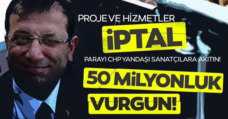 İmamoğlu projeleri iptal edip milyonları CHP yandaşı sanatçılara akıtıyor!