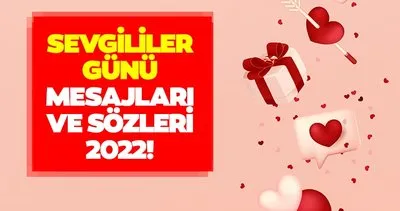 Sevgililer Günü Mesajları ve Aşk Sözleri 2022 | Nişanlıya, Sevgiliye, eşe, kadına ve erkeğe gönderilecek romantik 14 Şubat Sevgililer Günü Sözleri ve Mesajları Hediye Notu Mesajları