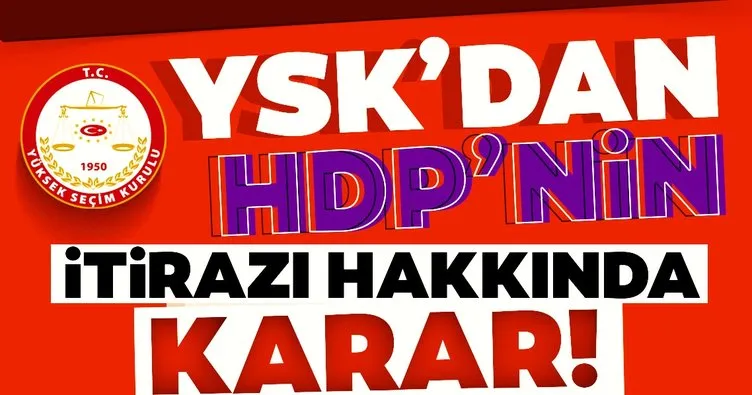 Son dakika: Yüksek Seçim Kurulu, HDP’nin KHK’lı adaylarla ilgili olağanüstü başvurusunu reddetti