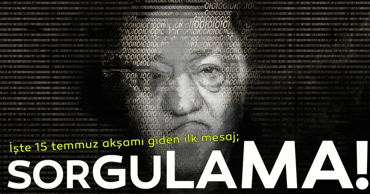 15 Temmuz akşam ilk mesaj: Sorgulama mesaiye gel!