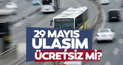 29 Mayıs bugün toplu taşıma bedava mı? 29 Mayıs İstanbul’un Fethi’nde metro, metrobüs,, İETT, Marmaray’da geçişler ücretsiz mi?