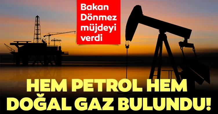 Son dakika: Bakan Dönmez müjdeyi verdi! Hem petrol hem doğal gaz bulundu