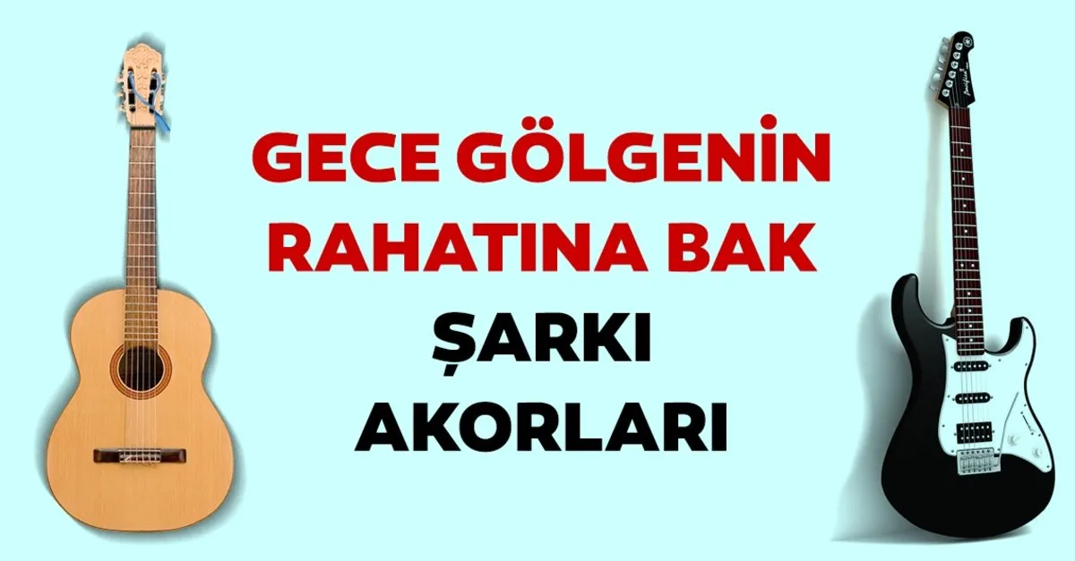Cagatay Akman Gece Golgenin Rahatina Bak Sarki Akorlari Burada