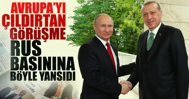 Erdoğan-Putin görüşmesi Rus basınında