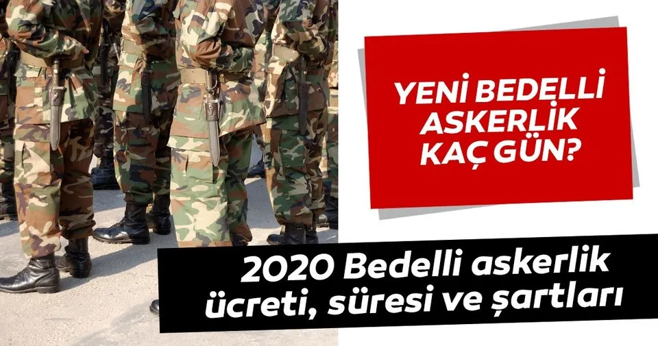 Yeni bedelli askerlik kaç gün olacak? Bedelli askerlik 2020 süresi, ücreti, yaş şartı ve diğer Yeni bedelli askerlik kaç gün olacak? Bedelli askerlik 2020 süresi, ücreti, yaş şartı ve diğer