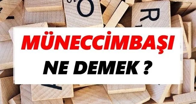 Müneccimbaşı Ne Demek? TDK’ya Göre Müneccimbaşı Sözlük Anlamı Nedir?