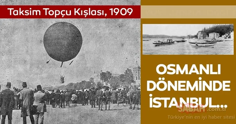 Tanıyabilecek misiniz... Osmanlı döneminde İstanbul’dan kareler...