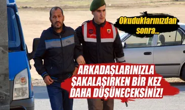 Şakalaştığı arkadaşlarını komaya soktu