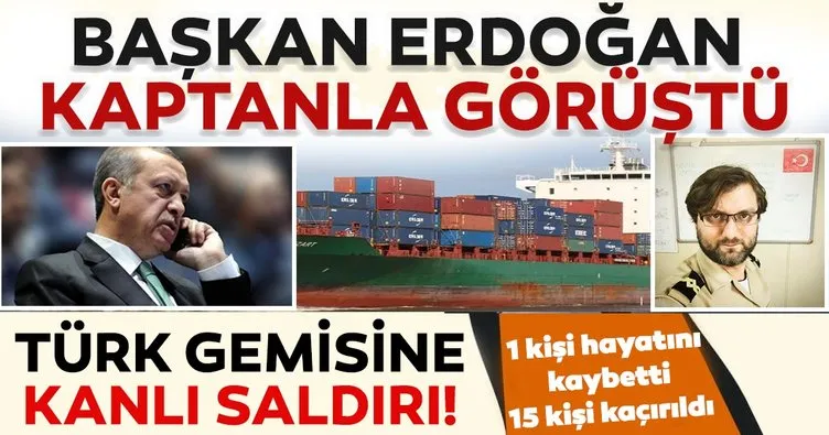 Başkan Erdoğan kaçırılan geminin kaptanıyla görüştü