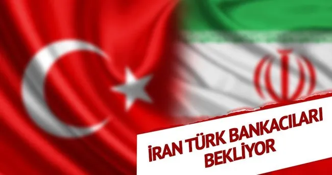 İran Türk bankacıları bekliyor