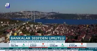Bankalar 2020’den umutlu