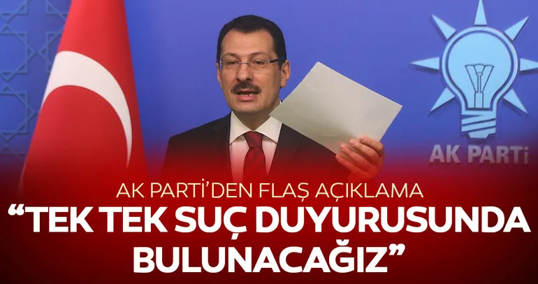 AK Parti'den flaş açıklama: Tek tek suç duyurusunda bulunacağız