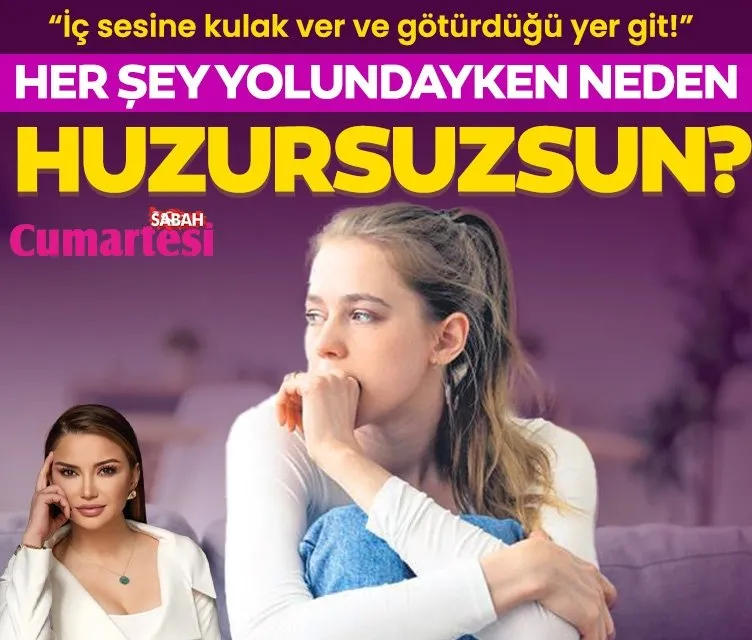 Her şey yolundayken içim neden huzursuz?