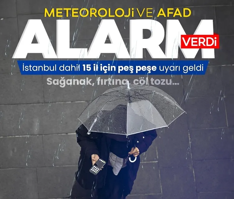 Meteoroloji ve AFAD alarm verdi: İstanbul dahil 15 ile sağanak yağış ve fırtına uyarısı!