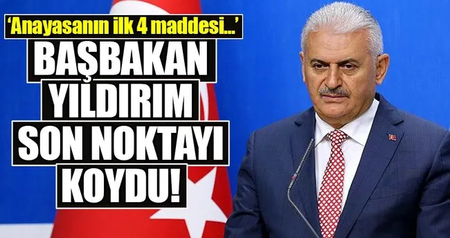 Başbakan Yıldırım’dan flaş Anayasa açıklaması!