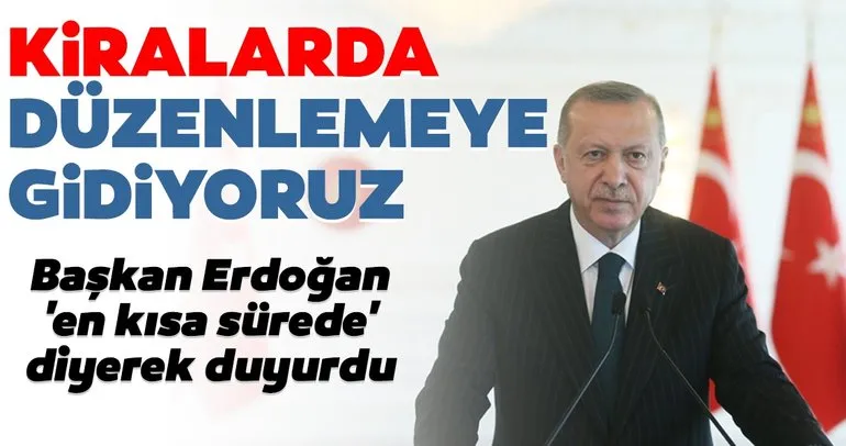Son dakika haberleri... Başkan Erdoğan duyurdu: Kiralarda düzenlemeye gidiliyor