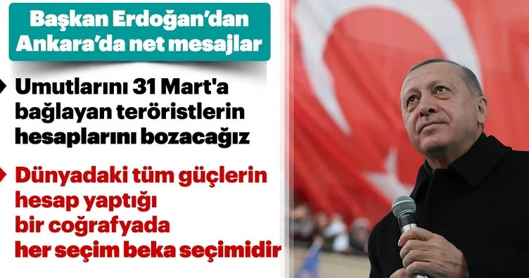 Son dakika: Başkan Erdoğan'dan Ankara'da net mesajlar! Tüm umutlarını 31 Mart'a bağlayan teröristlerin hesaplarını bozacağız