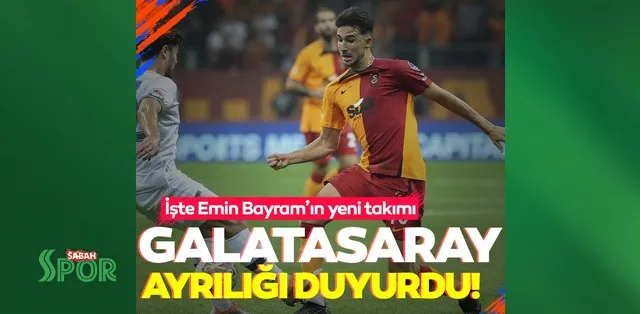 SON DAKİKA | Galatasaray ayrılığı duyurdu! İşte Emin Bayram'ın yeni takımı SON DAKİKA | Galatasaray ayrılığı duyurdu! İşte Emin Bayram'ın yeni takımı
