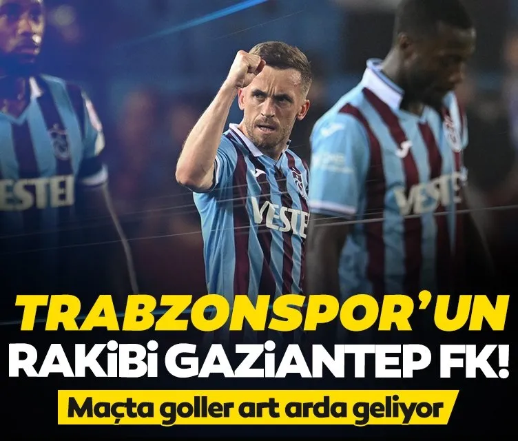 Trabzonspor’un konuğu Gaziantep FK!