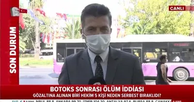 İstanbul’da güzellik merkezindeki  ’Öldüren botoks’a 5 gözaltı | Video
