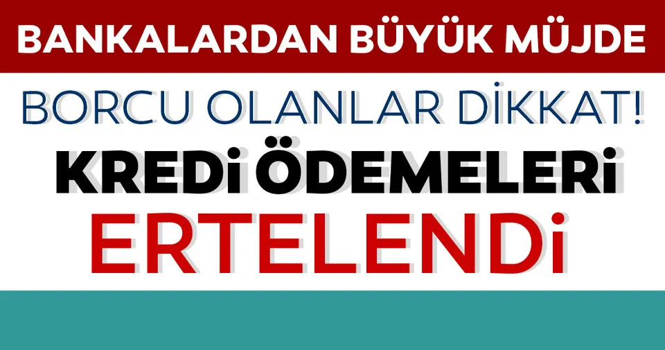 kredi odemeleri ertelendi