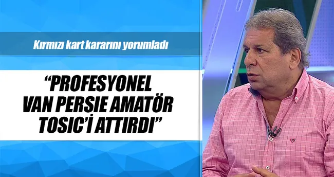 Erman Toroğlu kırmızı kart kararını yorumladı