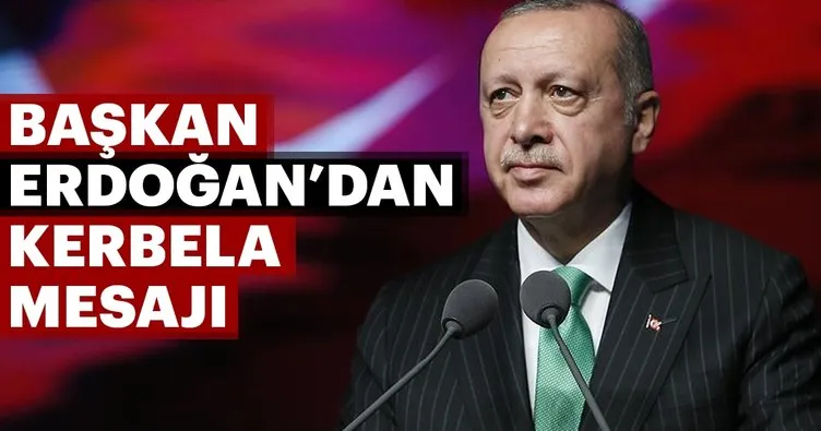 Başkan Erdoğan’dan Kerbela mesajı