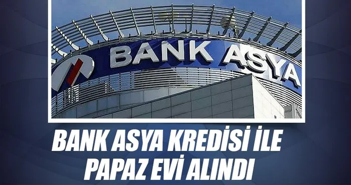 Bank Asya kredisi ile papaz evi alındı