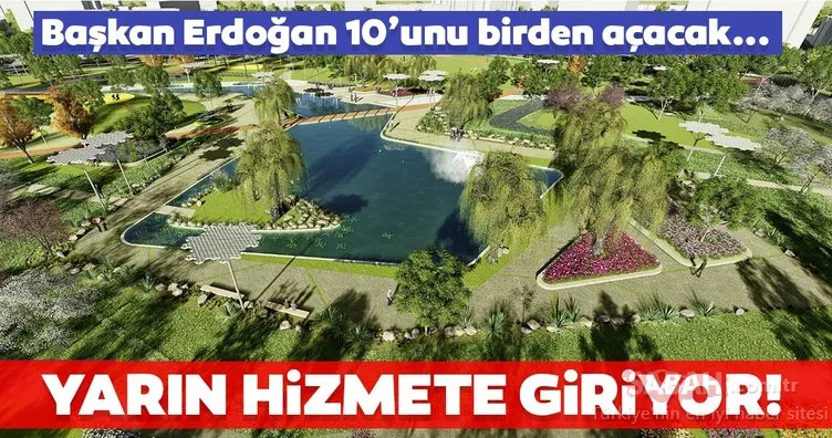 Başkan Erdoğan 10’unu birden açacak! Millet bahçeleri yarın hizmete giriyor
