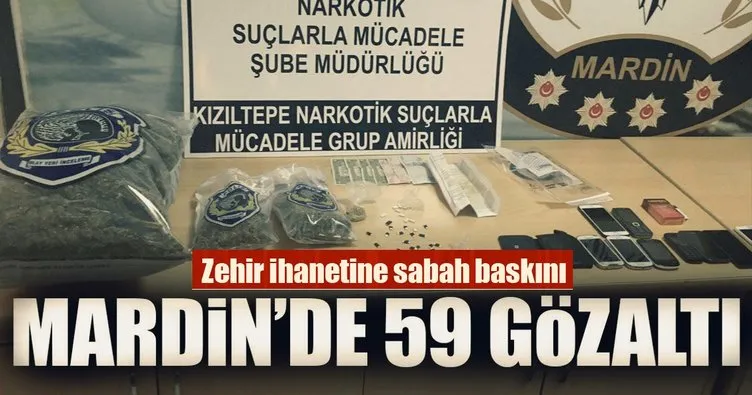 Mardin’de zehir tacirlerine operasyon: 59 gözaltı