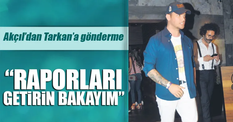 ‘Tarkan gazı geçsin bakalım’