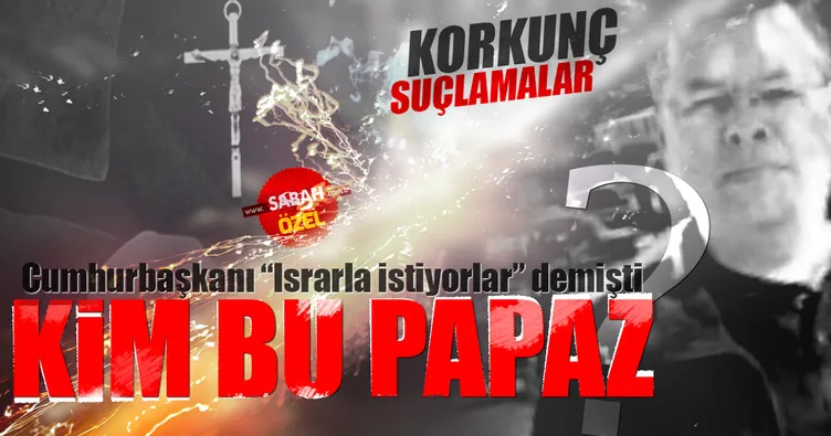 O papaz hakkında korkunç suçlamalar