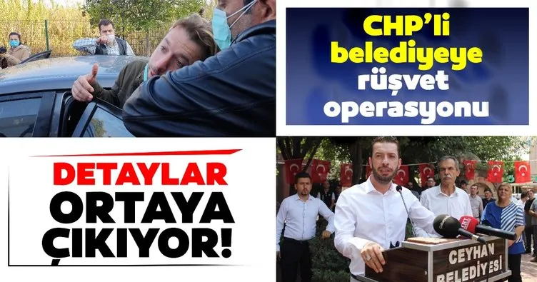 SON DAKİKA! CHP’li Ceyhan Belediyesi’ne rüşvet operasyonunda detaylar ortaya çıkıyor!