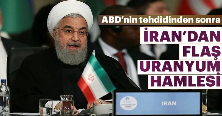 ABD’nin tehdidinden sonra İran’dan flaş uranyum hamlesi
