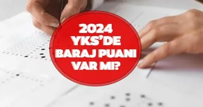 YKS BARAJ VAR MI, YOK MU? ÖSYM 2024 YKS’de baraj puanı kalktı mı, üniversite sınavından en az kaç puan almak gerekir?