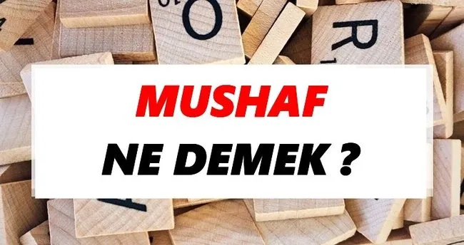 Mushaf Ne Demek? TDK’ya Göre Mushaf Sözlük Anlamı Nedir?
