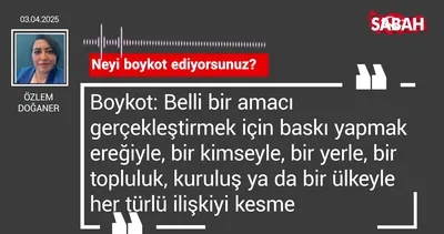 Özlem Doğaner | Neyi boykot ediyorsunuz?