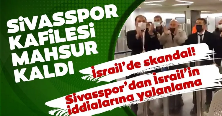 Sivasspor kafilesi İsrail’de mahsur kaldı