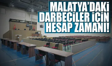 Malatya’daki darbeciler için hesap zamanı