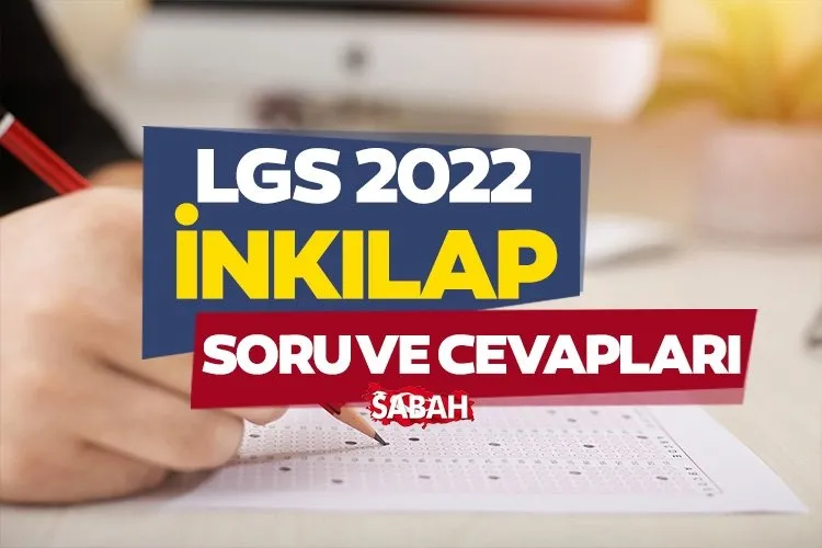 LGS 2022 İNKILAP SORU VE CEVAP KİTAPÇIĞI İÇİN TIKLA! MEB 2022 LGS İnkılap Tarihi soruları ve cevaplarını yayımladı!