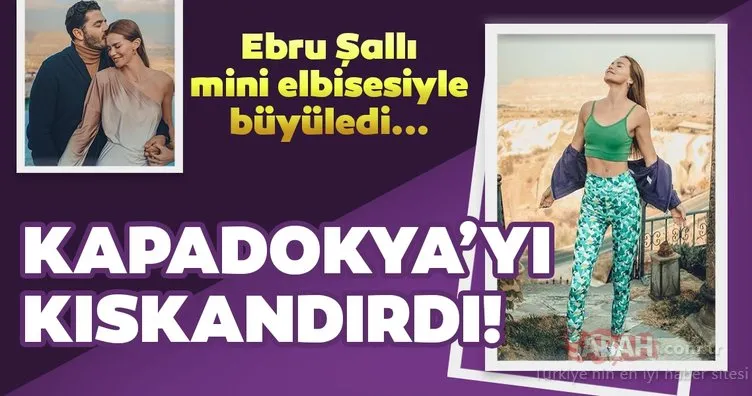 Eski manken Ebru Şallı süper mini elbisesiyle tam not aldı! 43 yaşındaki Ebru Şallı güzelliğiyle Kapadokya’yı kıskandırdı!