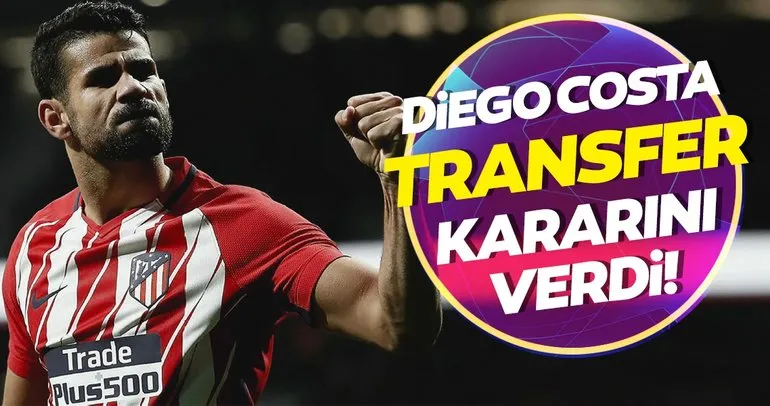 Diego Costa transfer kararını verdi!