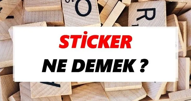 Sticker Ne Demek? TDK’ya Göre Sticker Sözlük Anlamı Nedir?