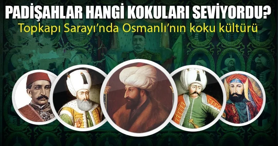 Sultanlarin Kokusu Gul Ve Menekseydi En Son Haber