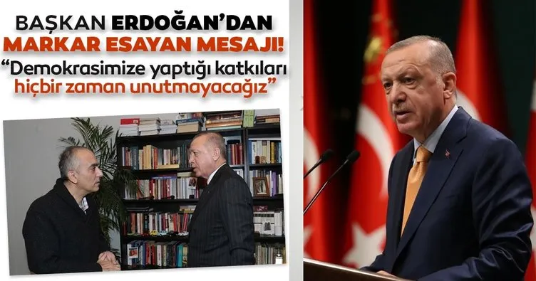 Başkan Erdoğan’dan Markar Esayan mesajı
