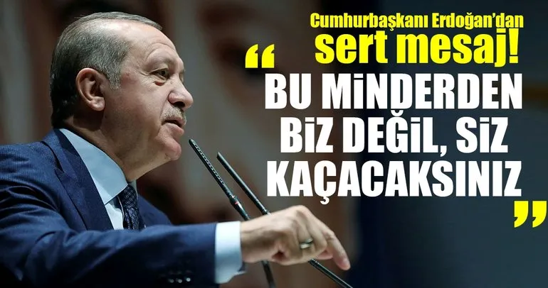 Cumhurbaşkanı Erdoğan’dan sert mesajlar!