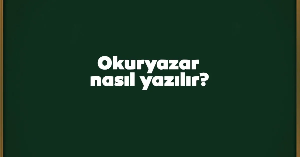 okuryazar nasil yazilir birlesik mi ayri mi tdk kultur sanat haberleri