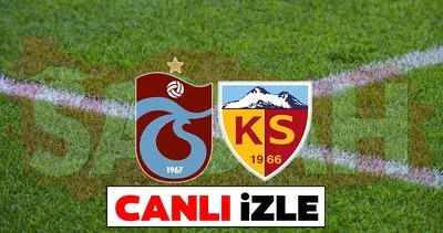 Trabzonspor Kayserispor maçı canlı izle! Süper Lig Trabzonspor Kayserispor maçı canlı yayın kanalı izle!