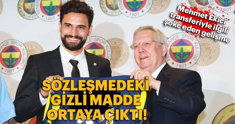 Mehmet Ekici transferi için yapılan ’gizli’ sözleşme ortaya çıktı!